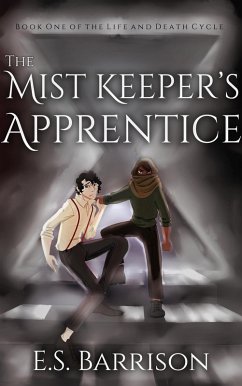 The Mist Keeper's Apprentice (The Life & Death Cycle, #1) (eBook, ePUB) - Barrison, E. S.
