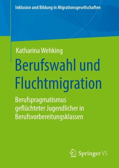 Berufswahl und Fluchtmigration - Wehking, Katharina