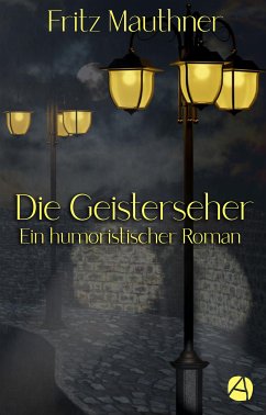 Die Geisterseher (eBook, ePUB) - Mauthner, Fritz