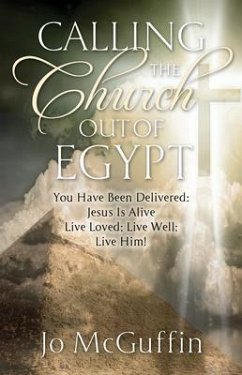 Cover Calling the Church out of Egypt: You Have Been Delivered (eBook, ePUB)