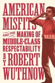 American Misfits and the Making of Middle-Class Respectability (eBook, ePUB)