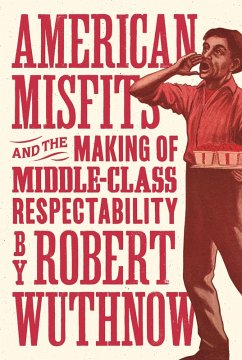 American Misfits and the Making of Middle-Class Respectability (eBook, ePUB) - Wuthnow, Robert