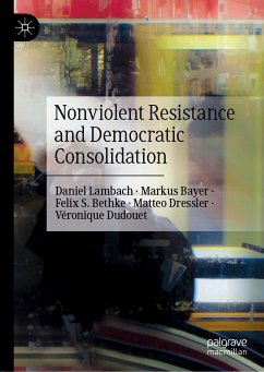 Nonviolent Resistance and Democratic Consolidation (eBook, PDF) - Lambach, Daniel; Bayer, Markus; Bethke, Felix S.; Dressler, Matteo; Dudouet, Véronique