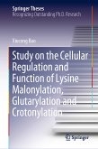 Study on the Cellular Regulation and Function of Lysine Malonylation, Glutarylation and Crotonylation (eBook, PDF)