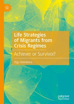 Life Strategies of Migrants from Crisis Regimes (eBook, PDF) - Oleinikova, Olga
