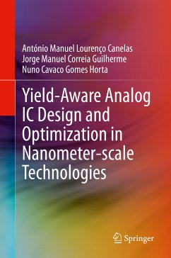 Yield-Aware Analog IC Design and Optimization in Nanometer-scale Technologies (eBook, PDF) - Canelas, António Manuel Lourenço; Guilherme, Jorge Manuel Correia; Horta, Nuno Cavaco Gomes