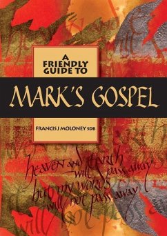Friendly Guide to Mark's Gospel - Moloney, Francis J.