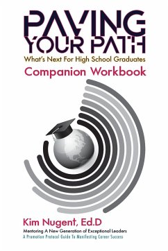 Paving Your Path What's Next for High School Graduates Companion Workbook - Nugent, Kim