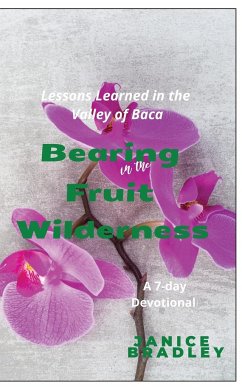 Bearing Fruit in the Wilderness - Bradley, Janice