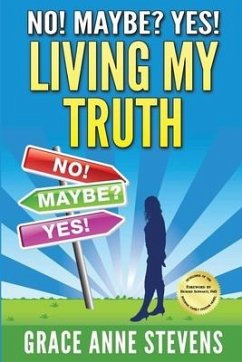 No! Maybe? Yes! Living My Truth - Stevens, Grace Anne