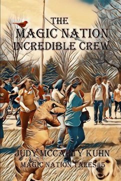 The Magic Nation Incredible Crew - Kuhn, Judy Mccarty