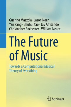 The Future of Music (eBook, PDF) - Mazzola, Guerino; Noer, Jason; Pang, Yan; Yao, Shuhui; Afrisando, Jay; Rochester, Christopher; Neace, William