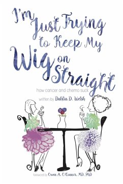 I'm Just Trying to Keep My Wig On Straight by Dahlia D. Welsh - Welsh, Dahlia