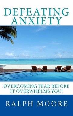 Defeating Anxiety - Moore, Ralph