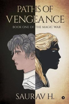 Paths of Vengeance: Book One of The Magic War - Saurav H.