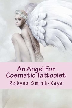 An Angel For Cosmetic Tattooist: A How To Guide For The Technician - Smith_keys, Robyna