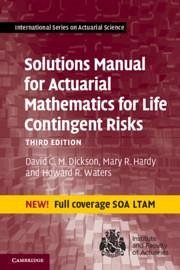 Solutions Manual for Actuarial Mathematics for Life Contingent Risks - Dickson, David C. M. (University of Melbourne); Hardy, Mary R. (University of Waterloo, Ontario); Waters, Howard R. (Heriot-Watt University, Edinburgh)