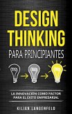 Design Thinking para principiantes: La innovación como factor para el éxito empresarial (eBook, ePUB)