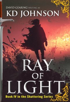 Ray of Light (The Shattering Series, #4) (eBook, ePUB) - Johnson, Kd; Gearing, David