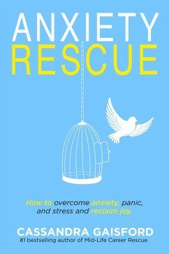 Anxiety Rescue: How to Overcome Anxiety, Panic, and Stress and Reclaim Joy (eBook, ePUB) - Gaisford, Cassandra