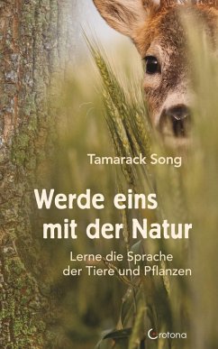 Werde eins mit der Natur: Lerne die Sprache der Tiere und Pflanzen (eBook, ePUB) - Song, Tamarack
