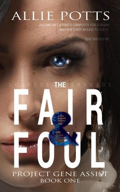 The Fair & Foul (Project Gene Assist, #1) (eBook, ePUB) - Potts, Allie