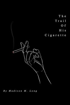 The Trail of His Cigarette (eBook, ePUB) - Long, Madison M.