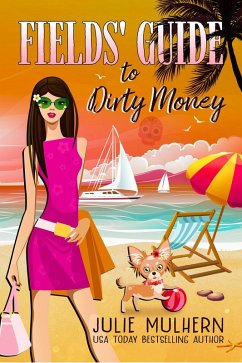 Fields' Guide to Dirty Money (The Poppy Fields Adventure Series, #6) (eBook, ePUB) - Mulhern, Julie