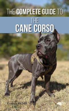 The Complete Guide to the Cane Corso (eBook, ePUB) - Richie, Vanessa