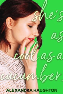 She's Cool as a Cucumber (Local Honey, #3) (eBook, ePUB) - Haughton, Alexandra