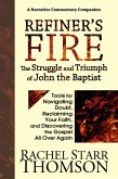 Refiner's Fire: The Struggle and Triumph of John the Baptist (Tools for Navigating Doubt, Reclaiming Faith, and Discovering the Gospel All Over Again) (eBook, ePUB)
