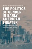 The Politics of Gender in Early American Theater (eBook, PDF)