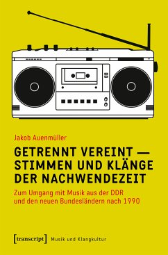 Getrennt vereint - Stimmen und Klänge der Nachwendezeit (eBook, PDF) - Auenmüller, Jakob
