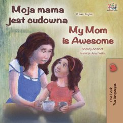 Moja mama jest cudowna My Mom is Awesome (eBook, ePUB) - Admont, Shelley; KidKiddos Books
