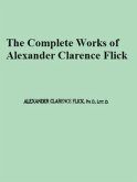 The Complete Works of Alexander Clarence Flick (eBook, ePUB)