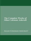 The Complete Works of Allan Coleman Ashcraft (eBook, ePUB)