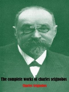 The Complete Works of Charles Seignobos (eBook, ePUB) - Seignobos, Charles