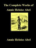 The Complete Works of Annie Heloise Abel (eBook, ePUB)