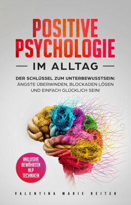Positive Psychologie im Alltag von Valentina Marie Reiter - Fachbuch -  bücher.de