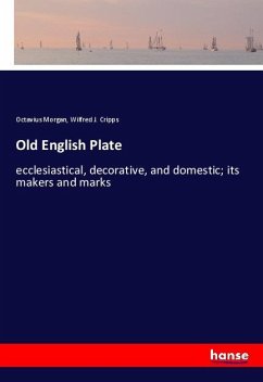 Old English Plate - Morgan, Octavius;Cripps, Wilfred J.