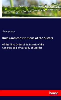 Rules and constitutions of the Sisters - Anonymous