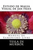 Estudo de Magia Visual de Jan Fries: Manual de Xamanismo Livre