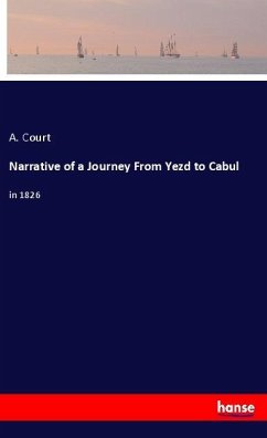 Narrative of a Journey From Yezd to Cabul - Court, A.
