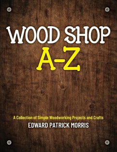 Wood Shop A - Z - Morris, Edward Patrick Patrick