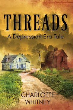 THREADS A Depression Era Tale - Whitney, Charlotte