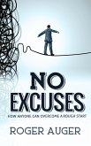 No Excuses: How Anyone Can Overcome a Rough Start (eBook, ePUB) No Excuses: How Anyone Can Overcome a Rough Start (eBook, ePUB)