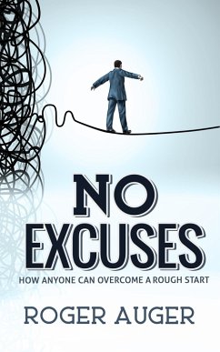 No Excuses: How Anyone Can Overcome a Rough Start (eBook, ePUB) - Auger, Roger