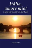 Italia, amore mio! Lugar para amar e viver bem.