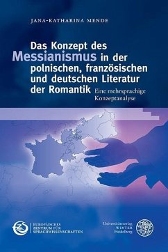 Das Konzept des Messianismus in der polnischen, französischen und deutschen Literatur der Romantik (eBook, PDF) - Mende, Jana-Katharina