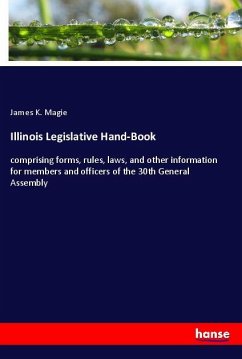 Illinois Legislative Hand-Book - Magie, James K.
